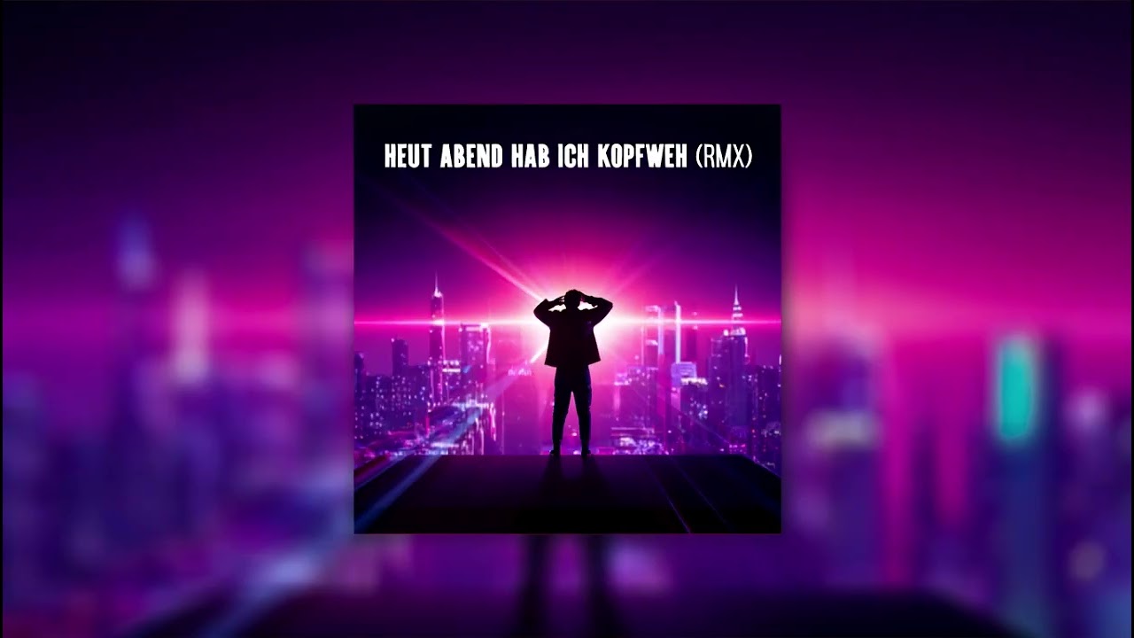 Heut Abend hab ich Kopfweh ( RMX )