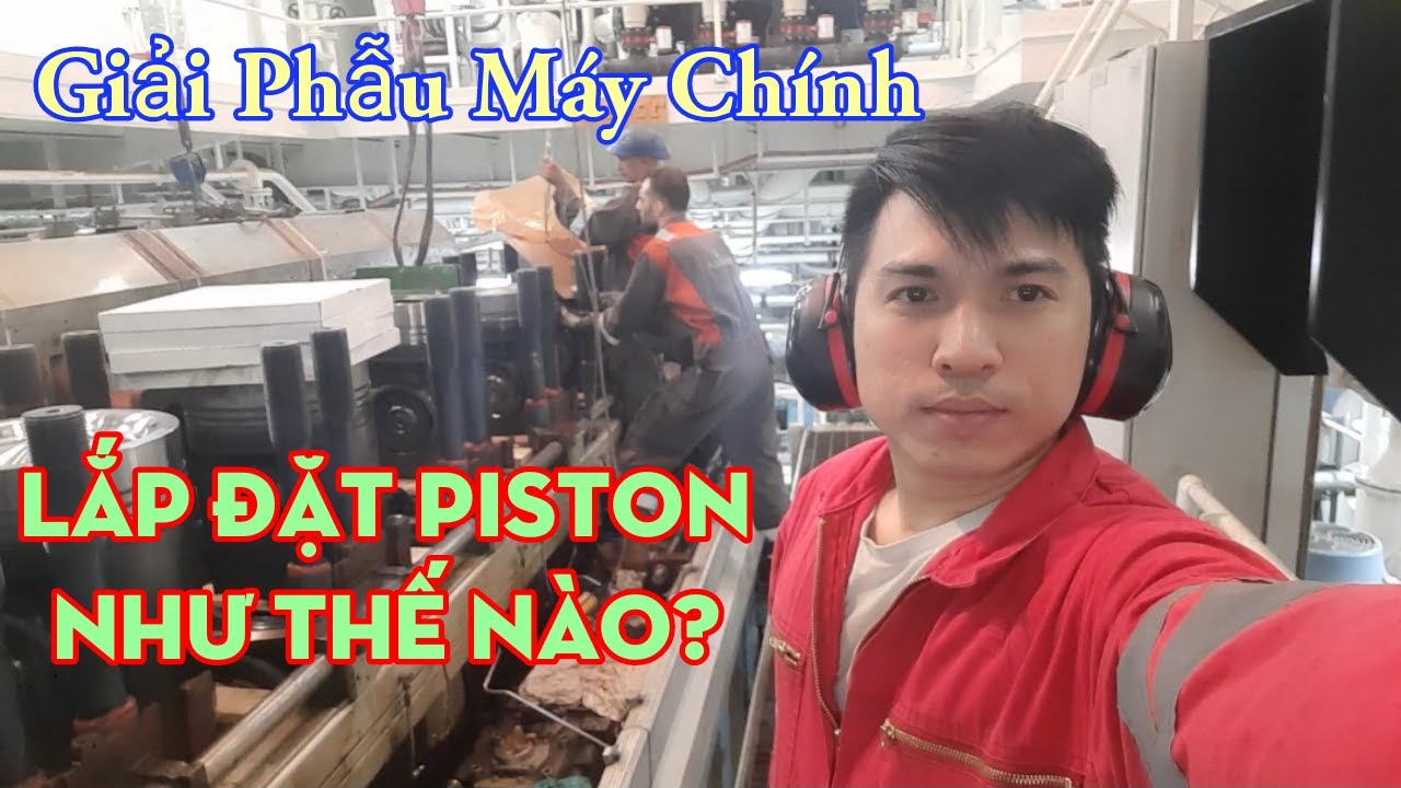 Lắp đặt Piston 440 Kg vào Máy Chính || Viễn Dương TV