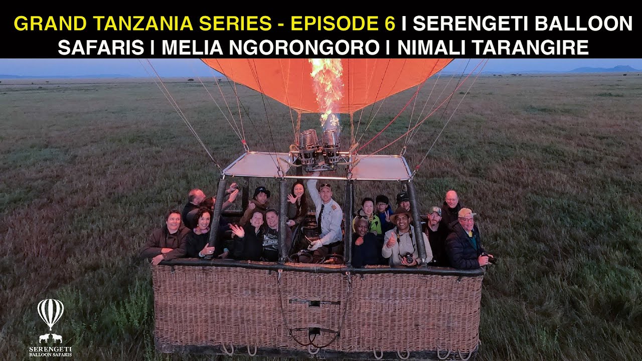 TANZANIA: ULTIMATE TRAVEL GUIDE | BALLOON SAFARI | EPISODE 6