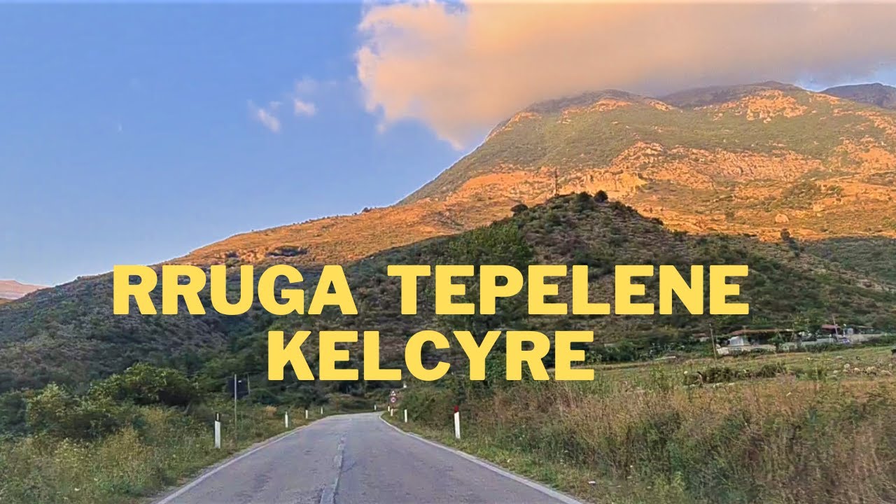 Rruga Tepelene Kelcyre 4K
