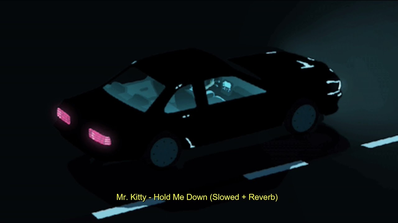 Mr. Kitty - Hold Me Down (Slowed + Reverb)