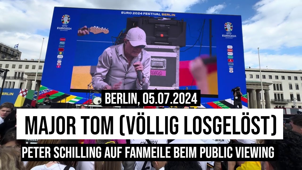 05.07.2024 EM-Hit Major Tom Völlig losgelöst Peter Schilling live #Fanmeile Berlin #euro2024 #espger