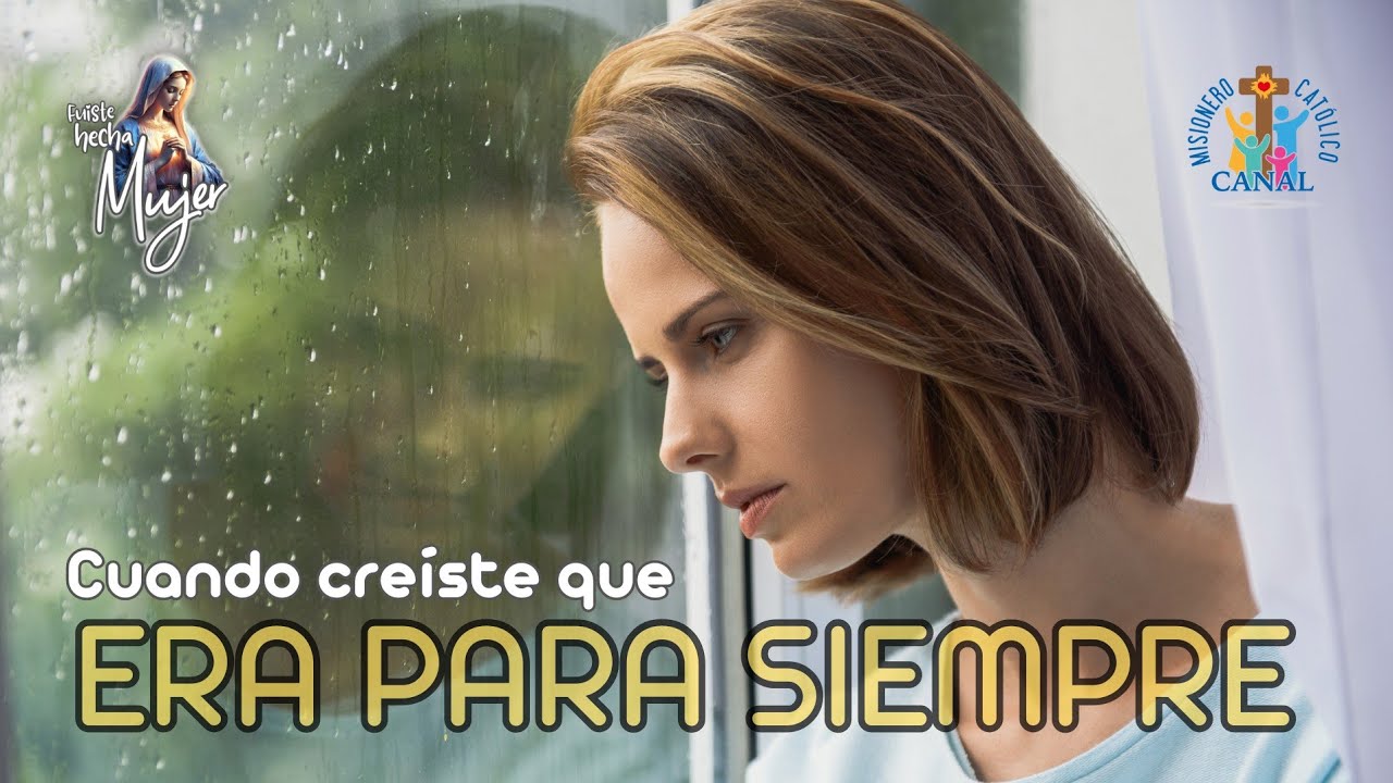 Fuiste hecha mujer | Cuando creíste que era para siempre. Primera Parte