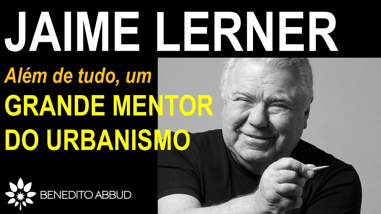 JAIME LERNER - UM GRANDE MENTOR