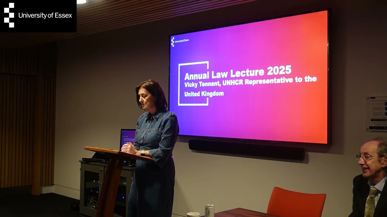 Annual Essex Law Lecture 2025: Vicky Tennant, UNHCR Representative to the UK