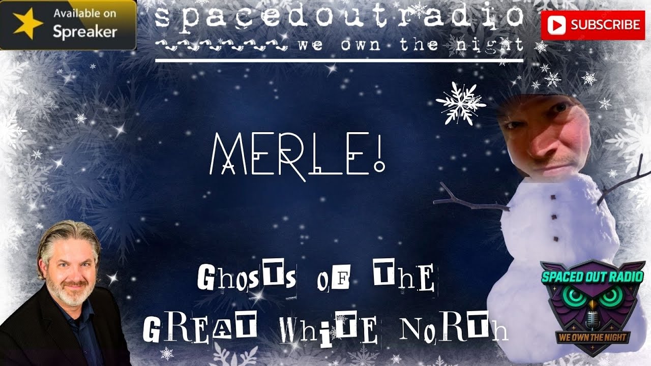 MERLE wants to talk some PARANORMAL and HAUNTINGS!