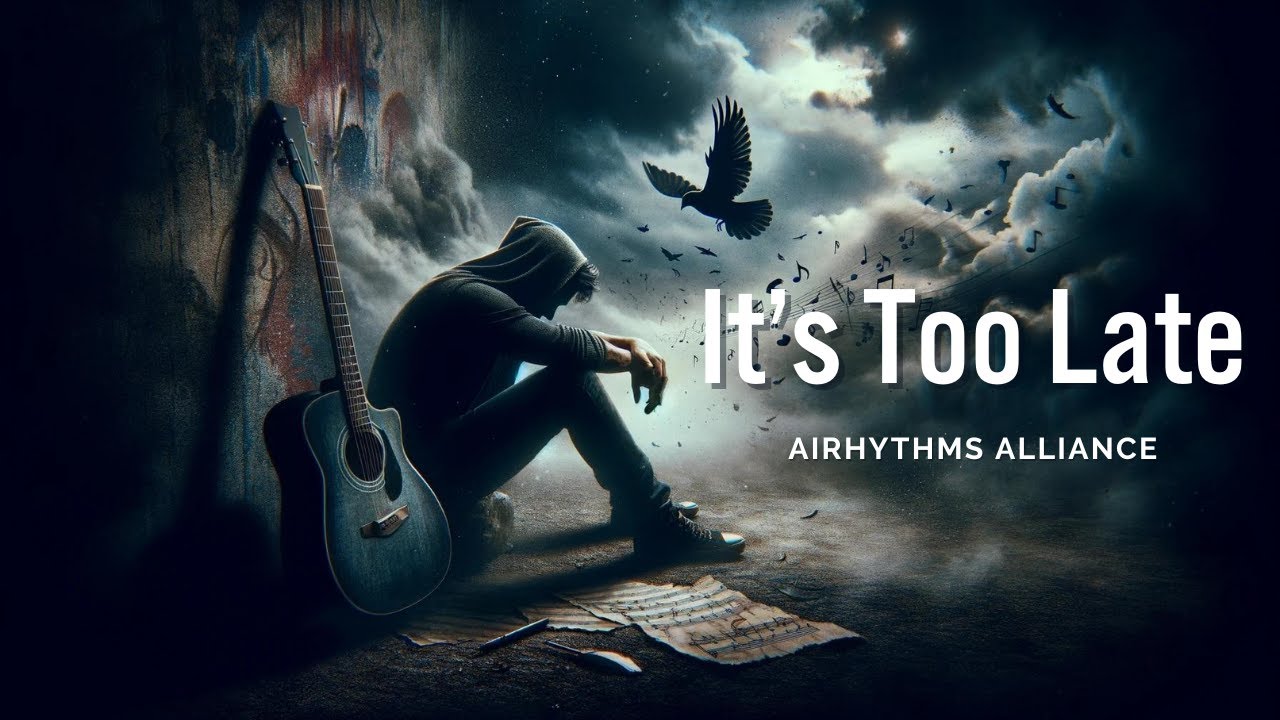 It's Too Late By AIRHYTHMS ALLIANCE (Official Audio) Song About Missing A Love One - Original Rock