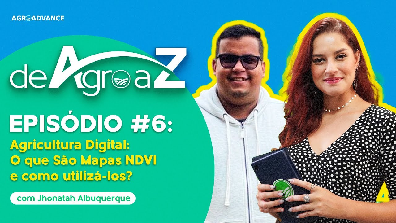 #6 - Agricultura Digital: O que são os mapas NDVI  e como usá-los? - Com Jhonatah Albuquerque