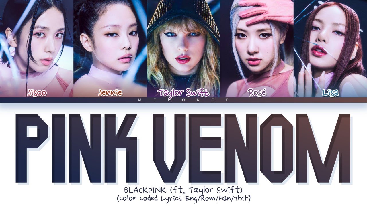 BLACKPINK (ft. Taylor Swift) Pink Venom Lyrics (블랙핑크 테일러 스위프트 핑크 베놈 가사) [Color Coded Eng/Rom/Han/가사]