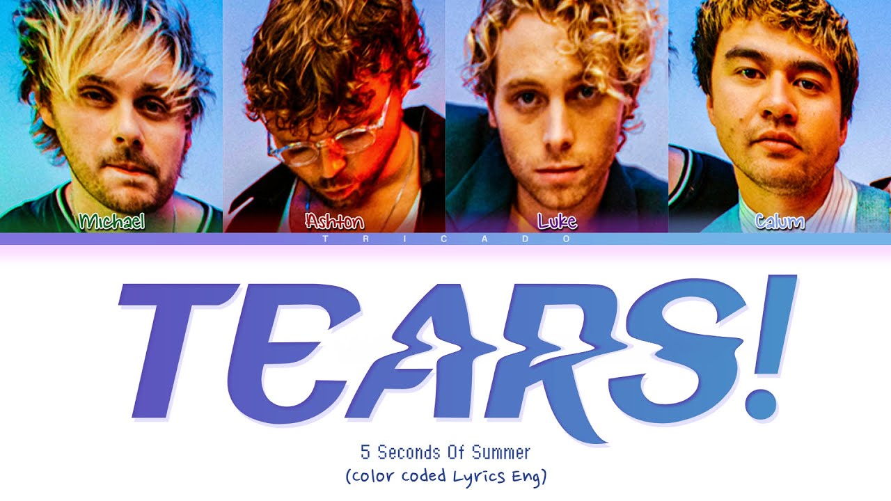 5 Seconds Of Summer - TEARS! (Color Coded Lyrics)