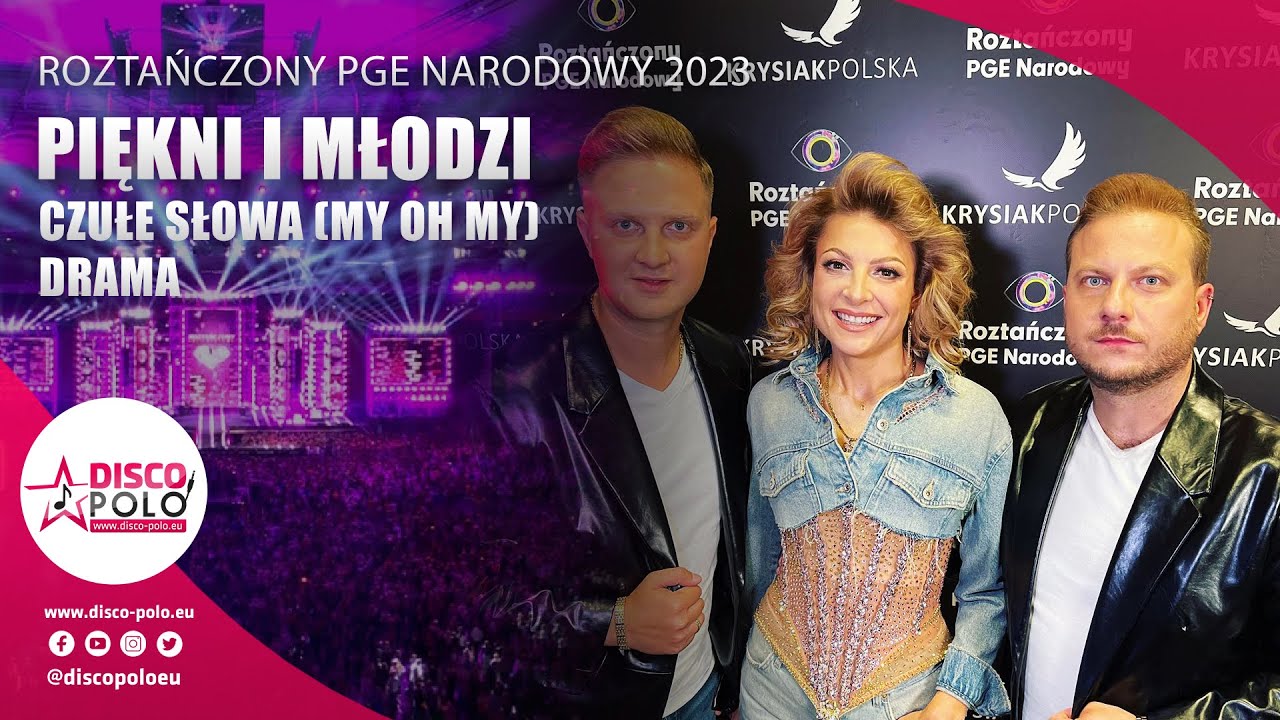 Piękni i Młodzi - Czułe Słowa (My Oh My) & Drama (Roztańczony PGE Narodowy 2023)