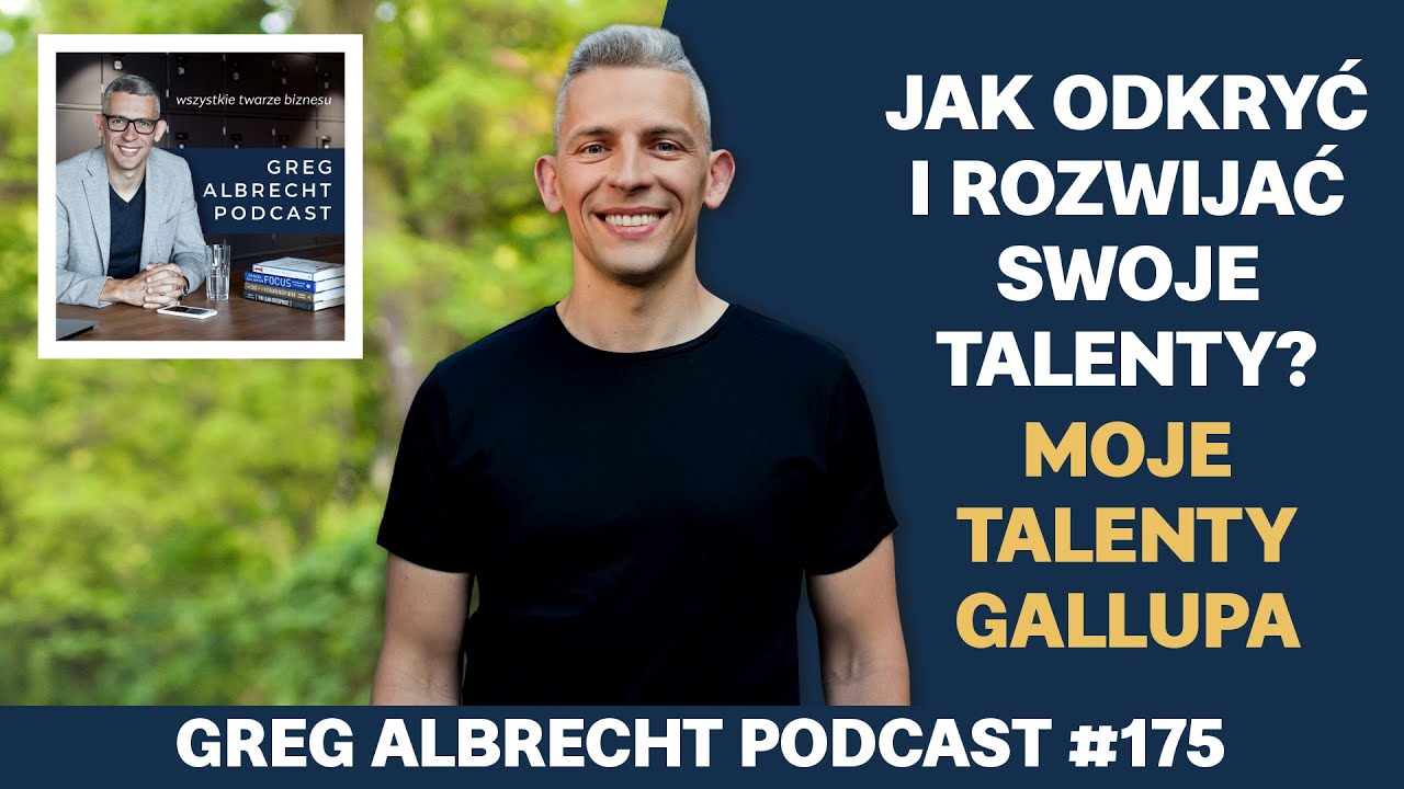 Jak odkryć i rozwijać swoje talenty? Moje talenty Gallupa | Greg Albrecht Podcast