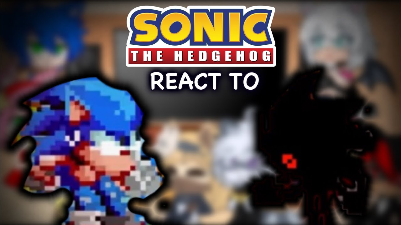 Sonic Characters React To FNF VS Sonic.Exe - Way Too Many Troubles / Triple Trouble / GCRV / PART 2