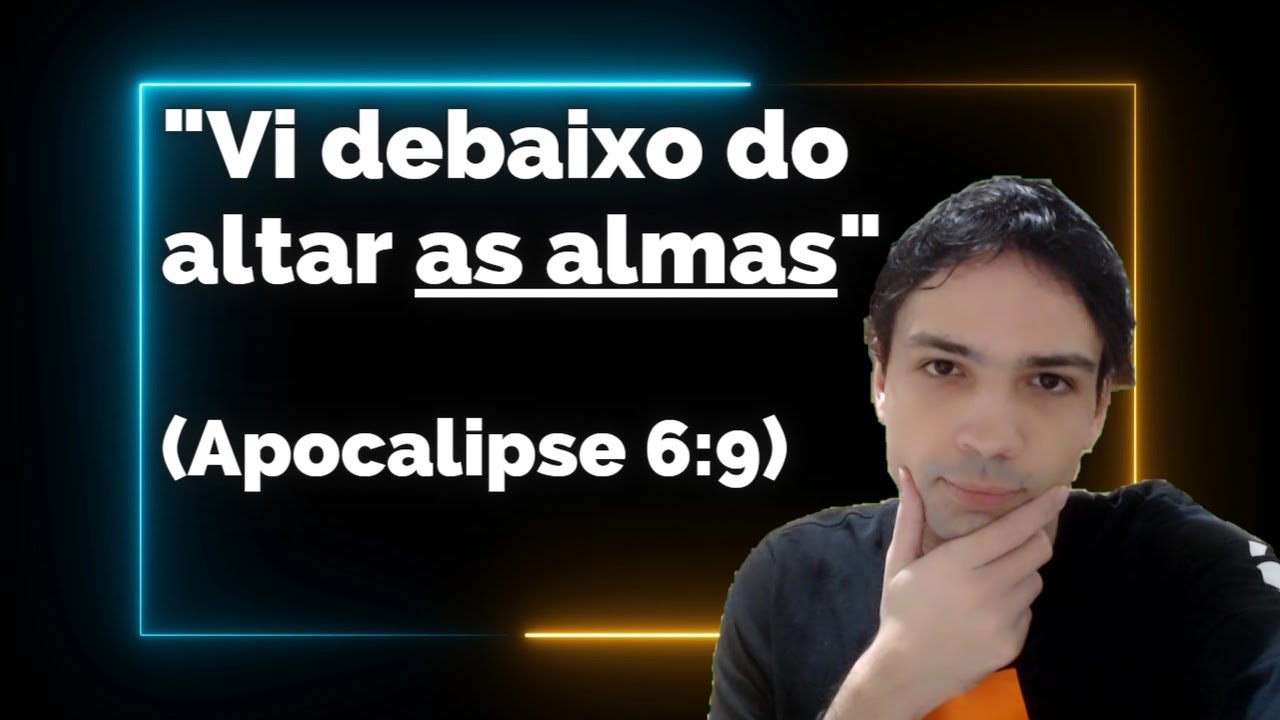 As ALMAS debaixo do altar provam a IMORTALIDADE DA ALMA? É simbólico ou literal?