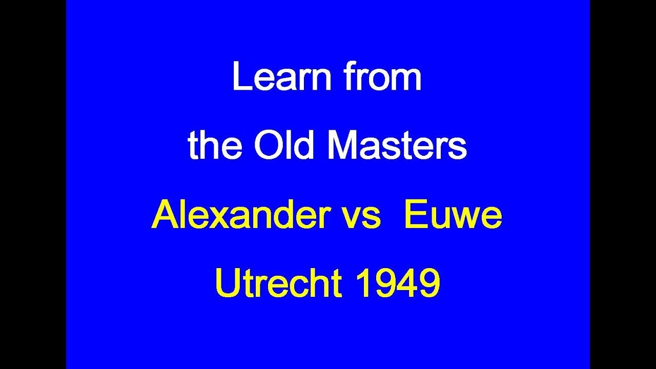 Conel Hugh O'Donel Alexander vs Max Euwe: Utrecht 1949