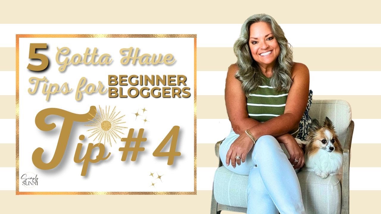 Tip #4 - 5 Gotta Have Tips for Beginner Bloggers