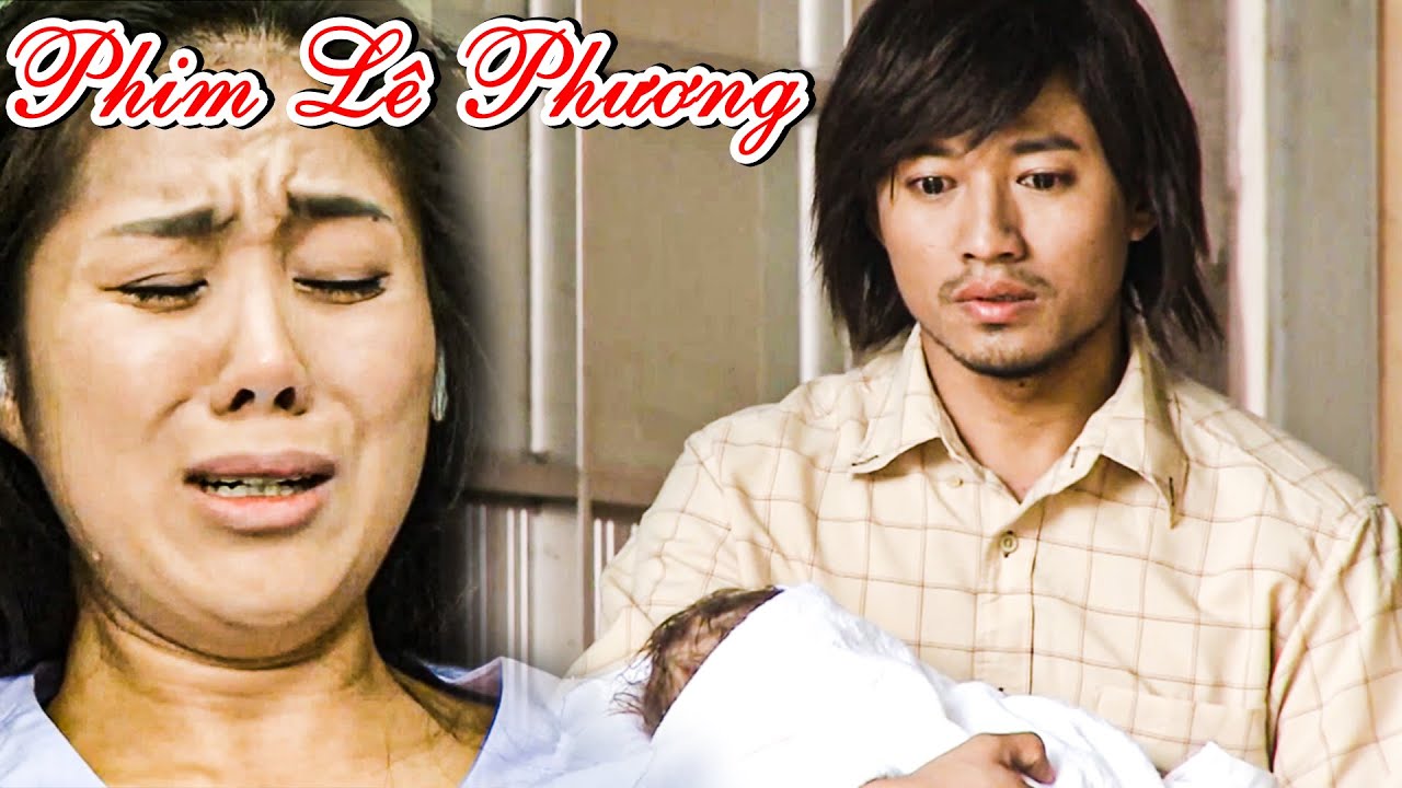 Phim LÊ PHƯƠNG | HẠI DÂU MẤT CON | PHIM TÂM LÝ XÃ HỘI VIỆT NAM | TUYỆT ĐỈNH PHIM VIỆT
