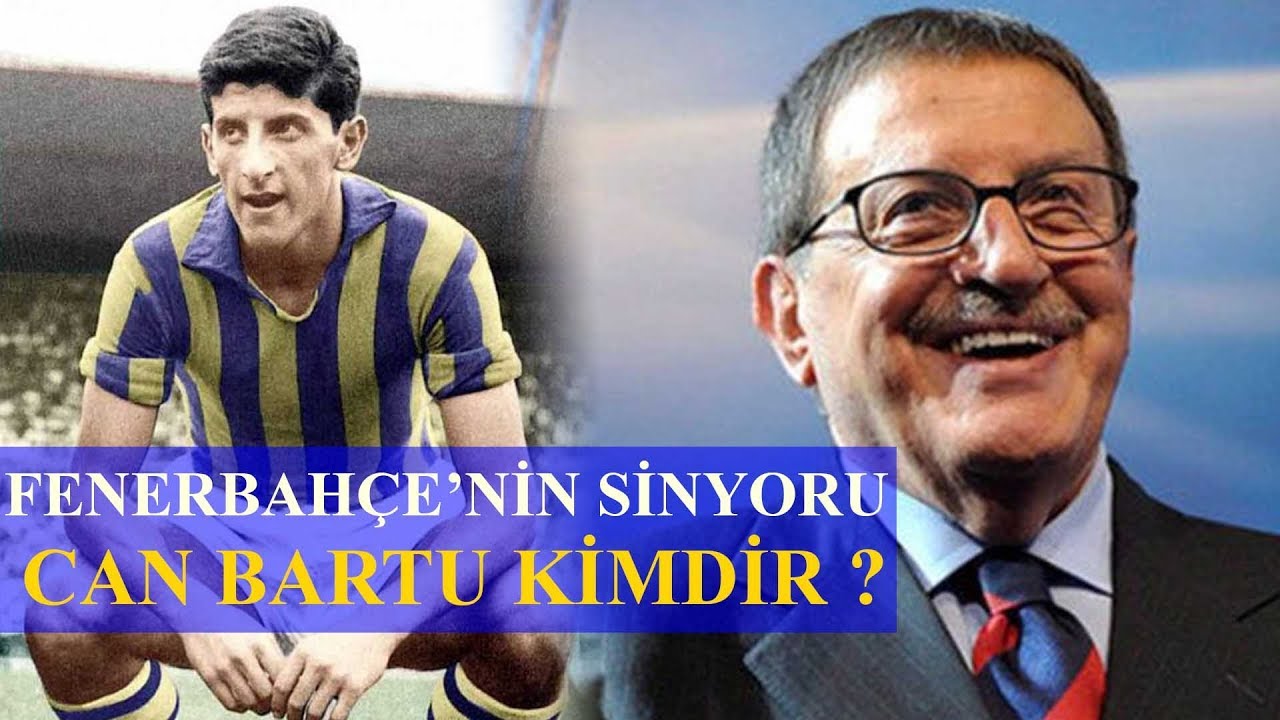 Fenerbahçe'nin Efsanesi, Sinyor Can BARTU Kimdir ?