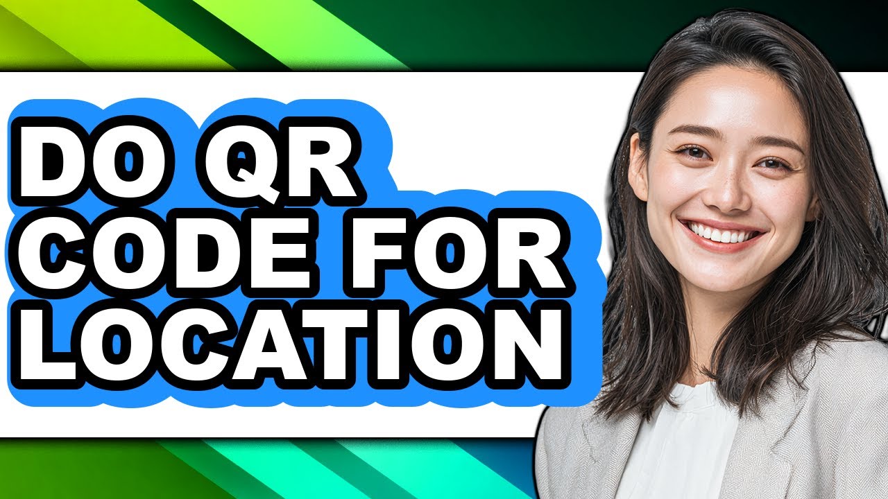 How to Do Qr Code for Location - Full Guide