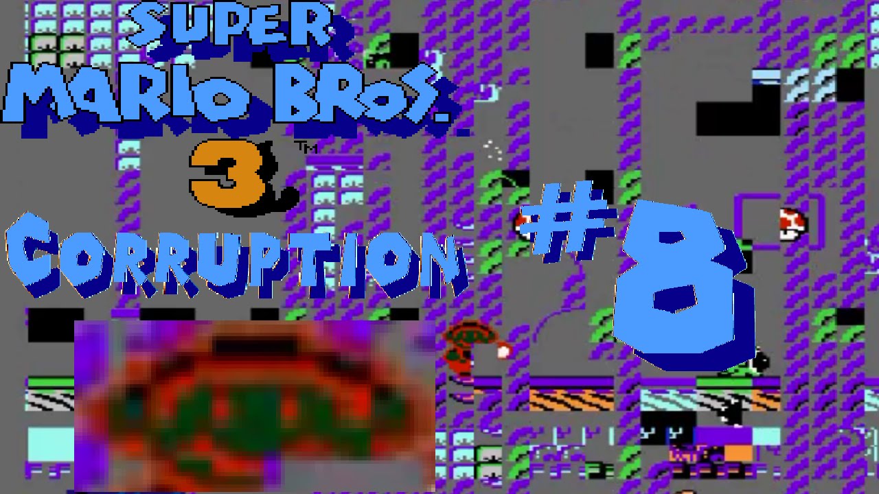 CORRUPTION [#8]: Super Mario Bros. 3