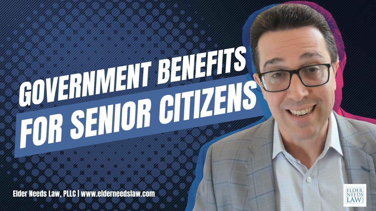 Government Benefits for Senior Citizens // Elder Needs Law