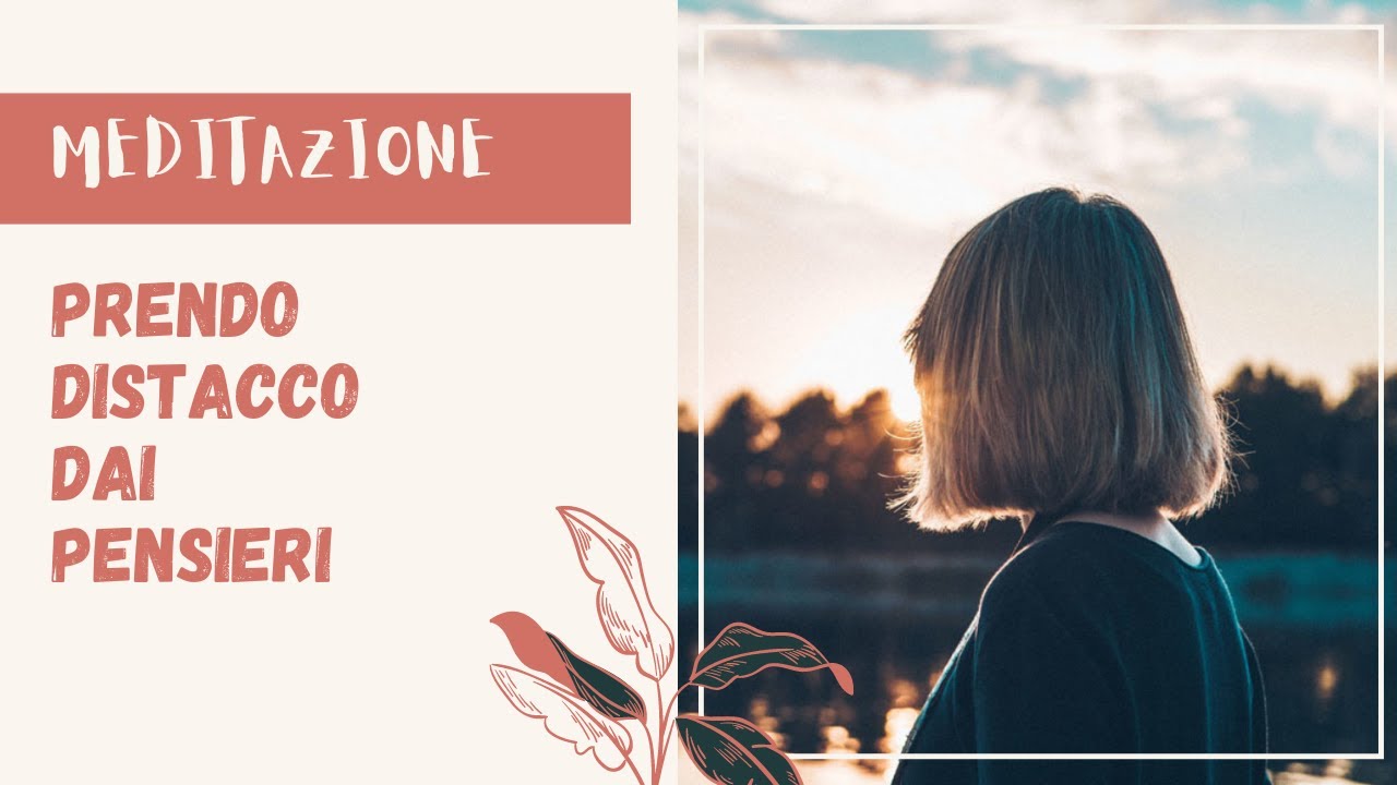 Meditazione | Prendo distacco dai pensieri
