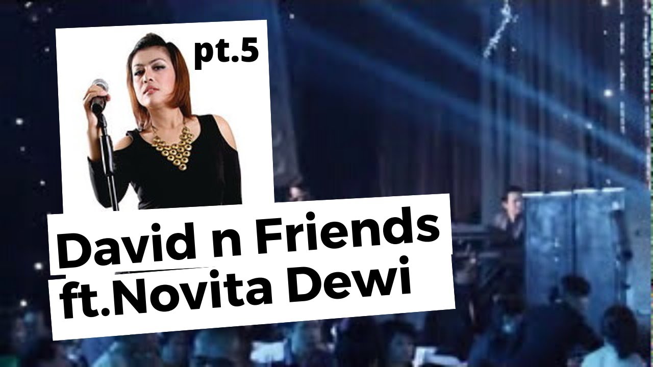 DAVID n Friends Band ft. Novita Dewi (X Factor Indonesia) Part. 5 #novitadewi