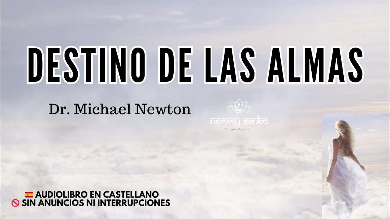 Capítulo 1 - DESTINO DE LAS ALMAS, El Mundo del Espíritu, Muerte, Pena y Consuelo, Dr Michael Newton