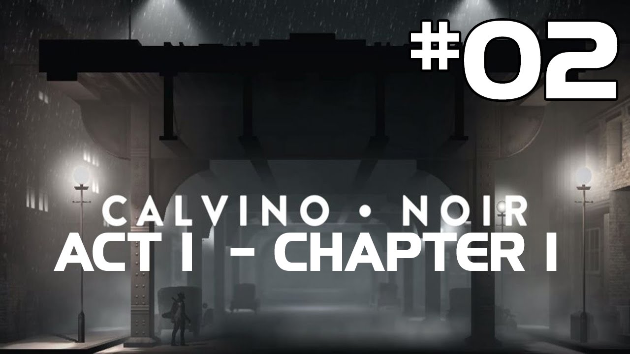 Calvino Noir Walkthrough Part 2 - ACT 1 - Chapter 1 - A Stillen Darkness Drops (PC) Gameplay