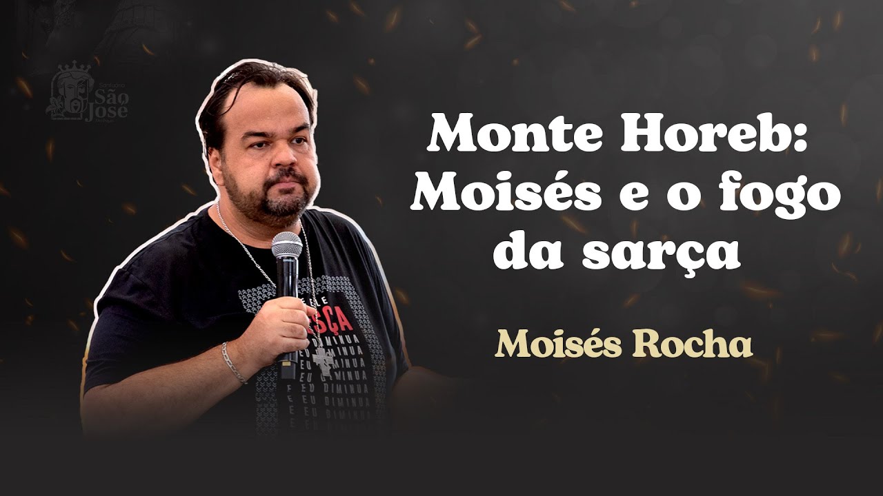 Monte Horeb: Moisés e o fogo da sarça | Moisés Rocha | 3º Retiro - Quem com Deus?