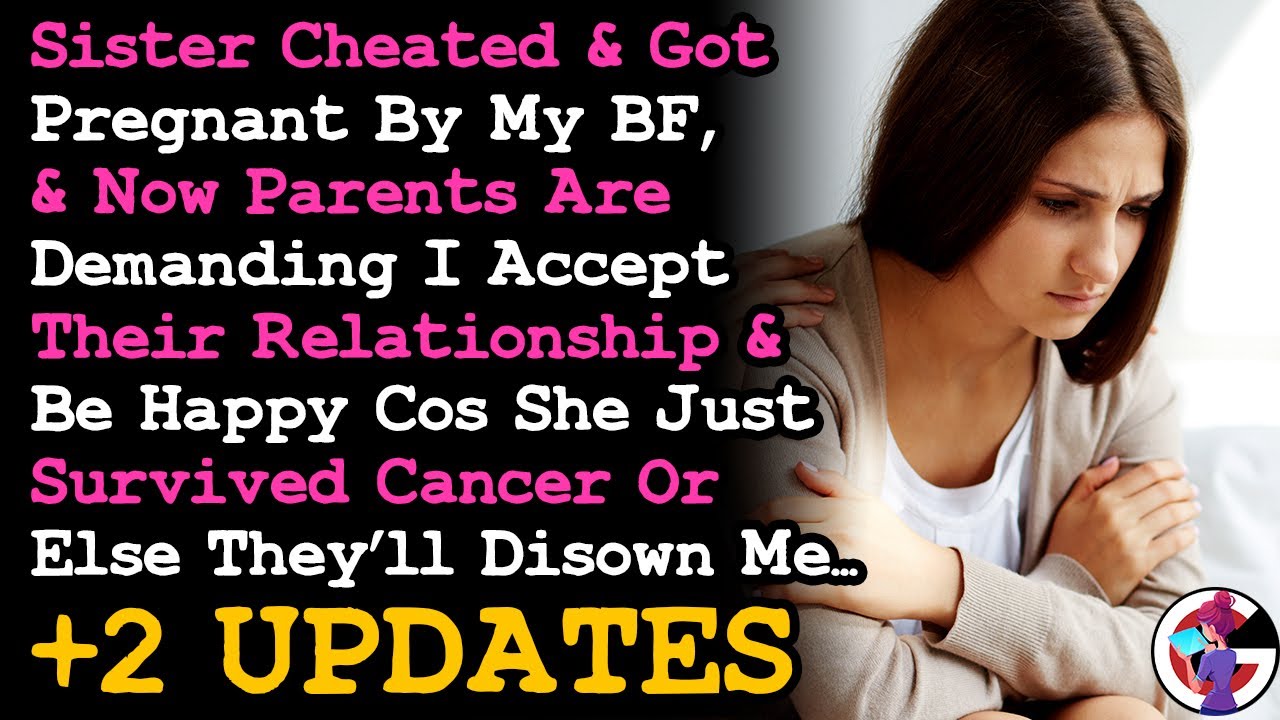 UPDATE Sister Cheated w/ My BF & Got Pregnant, Now Parents Demand I Accept & Be Happy For Them~ AITA