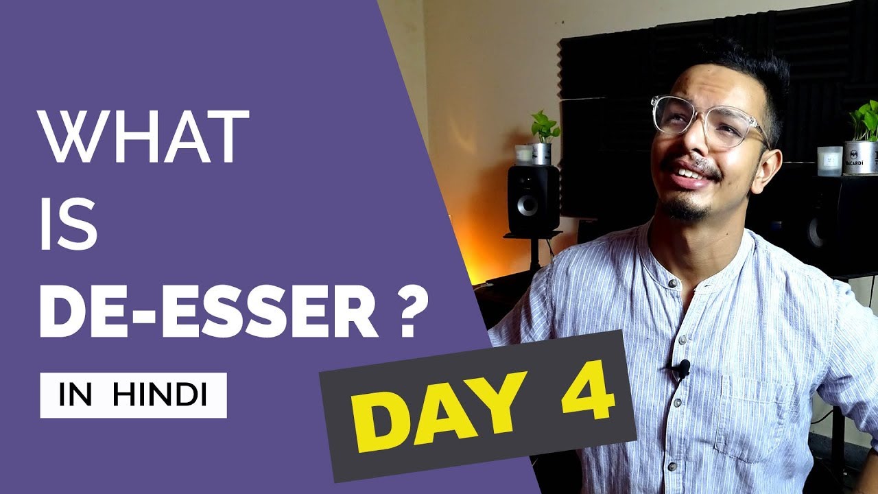 What is a De Esser ? DAY 4 (Hindi)