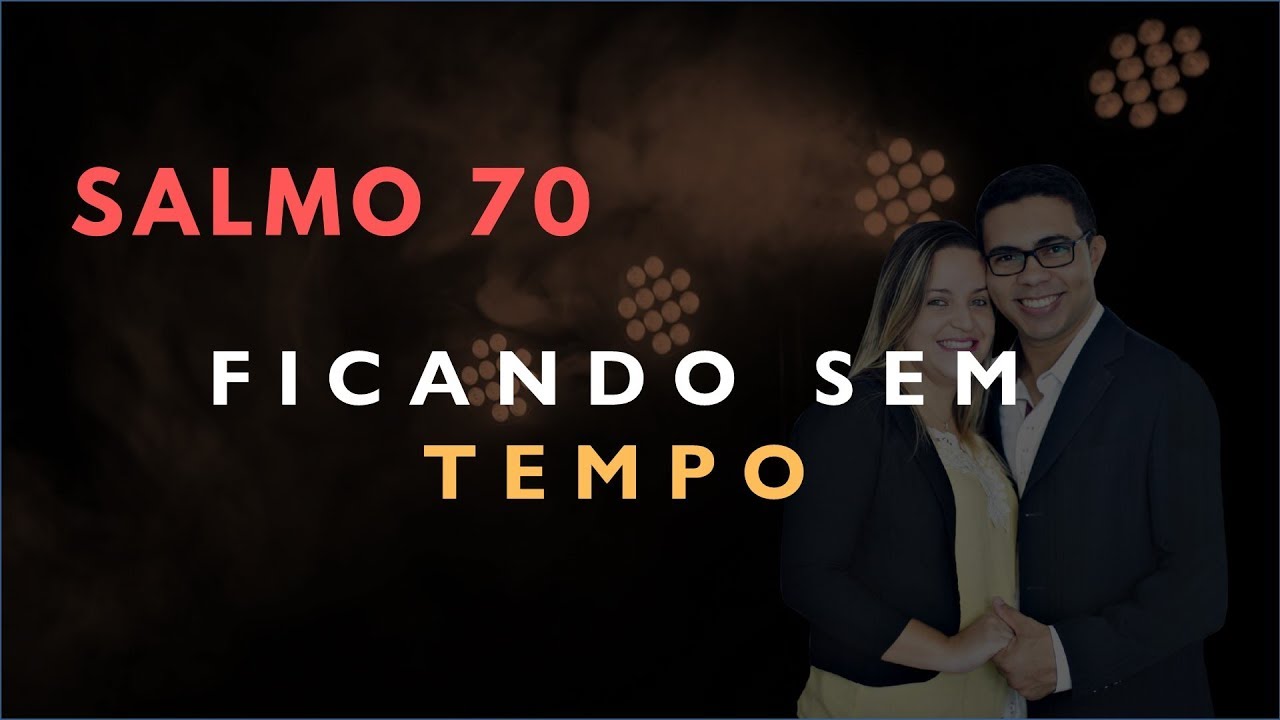 Salmo 70 Estudo: Ficando Sem TEMPO (Bíblia Explicada)