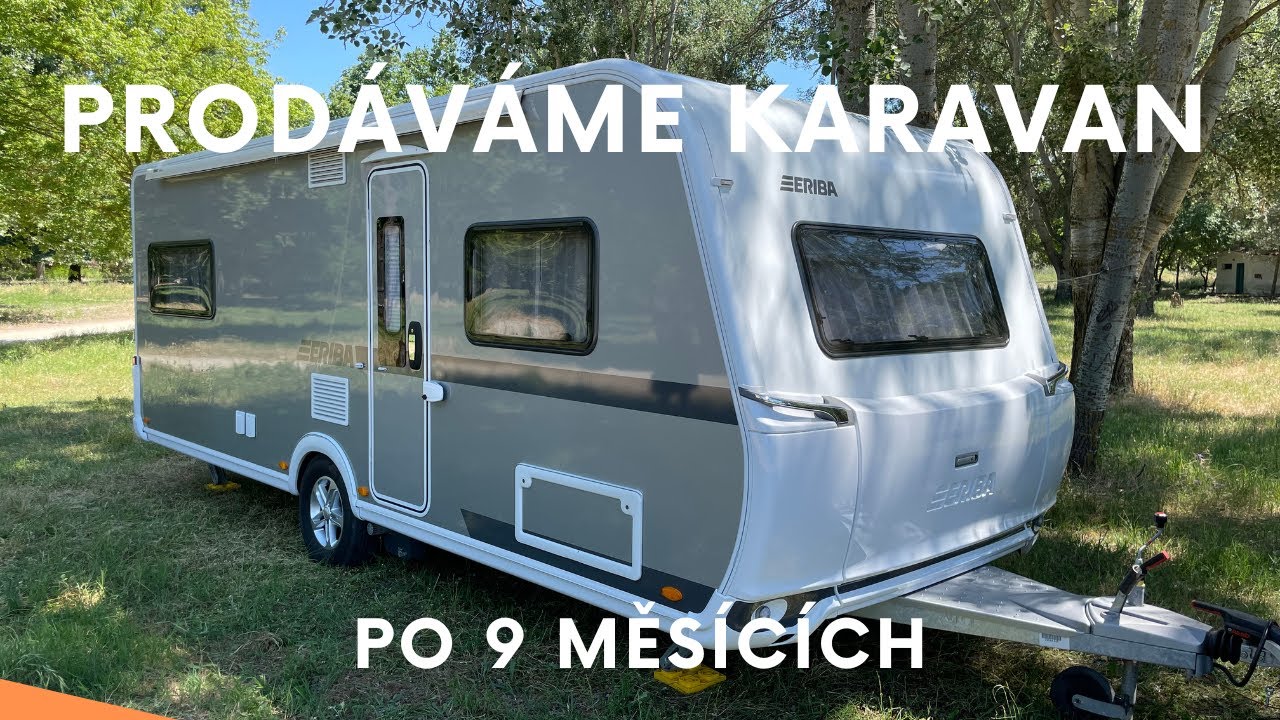 Končíme s karavanem: Důvod, proč prodáváme náš karavan Eriba Nova 555 po 9 měsících