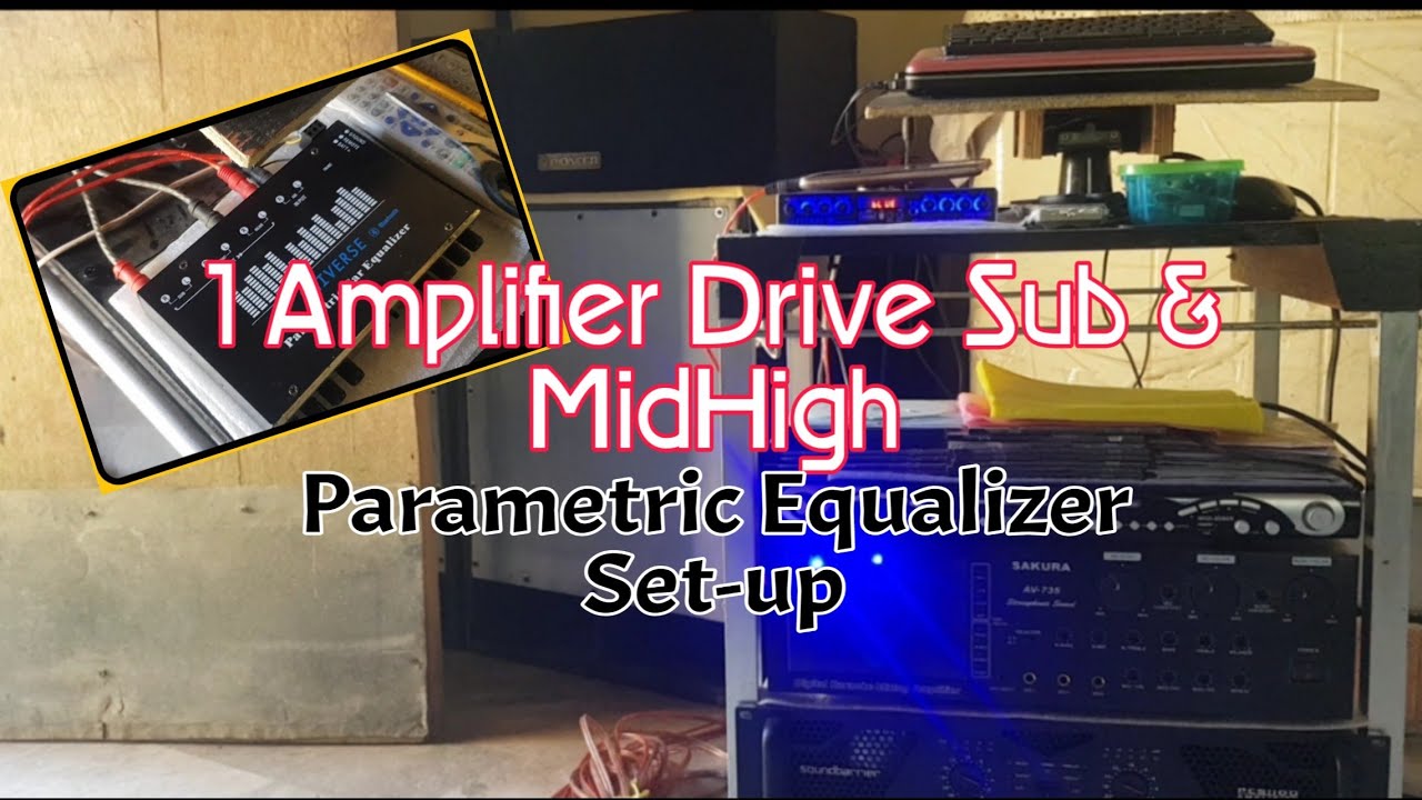 1 Amplifier drive Sub Midhigh w/ parametric set up