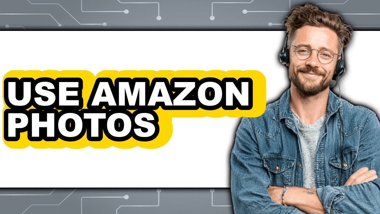 How to Use Amazon Photos 2025 - Full Guide