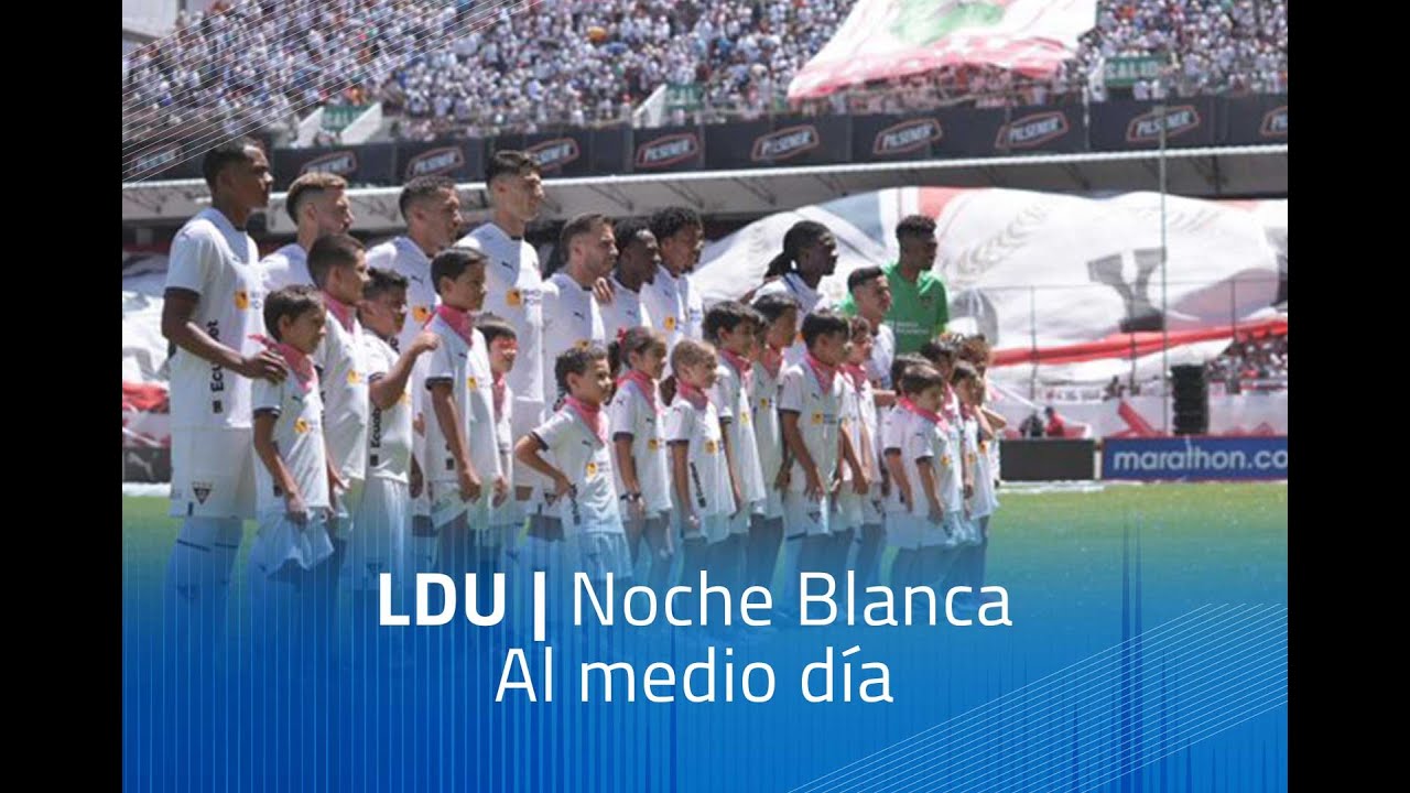 LDU Quito  | Noche Blanca al medio día