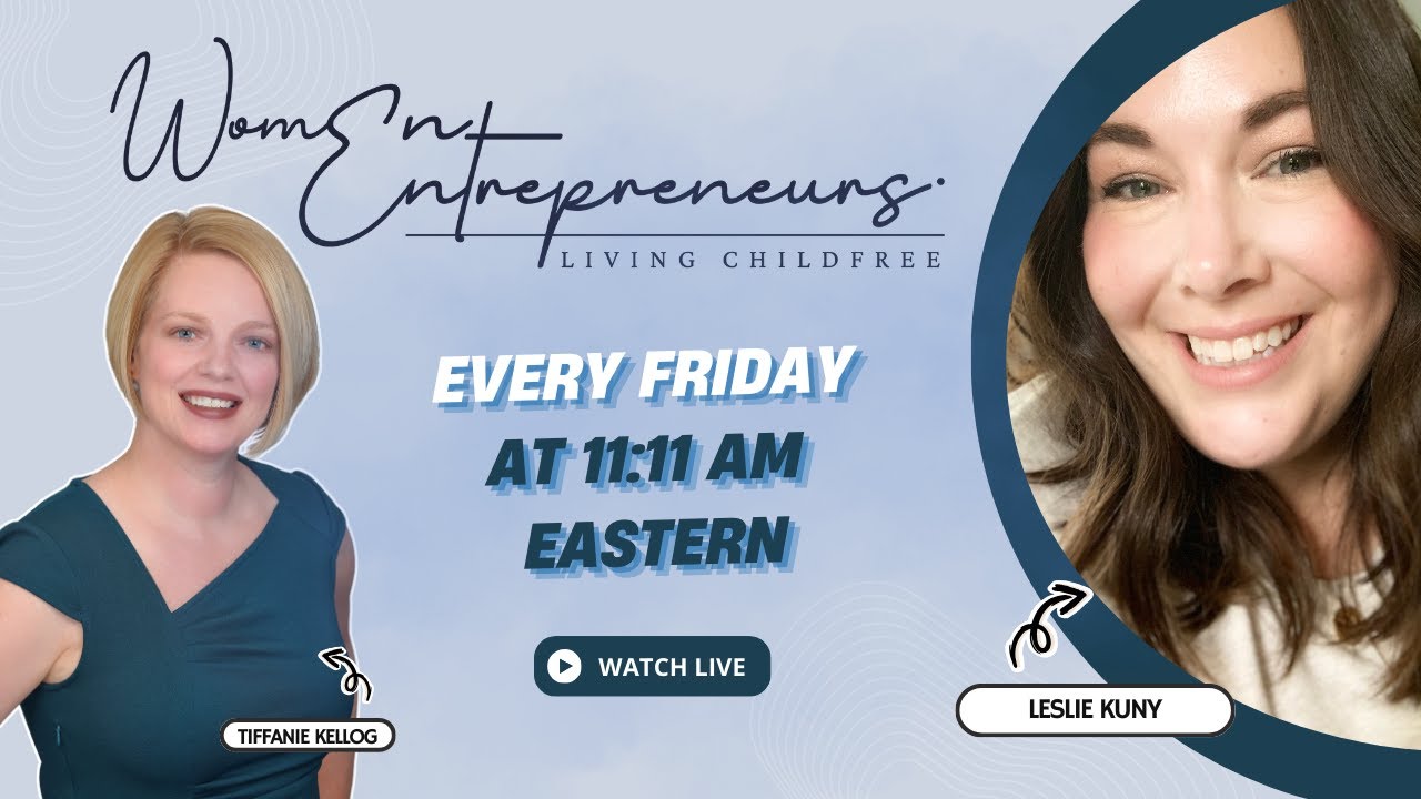 Women Entrepreneurs Living Childfree with Leslie Kuny