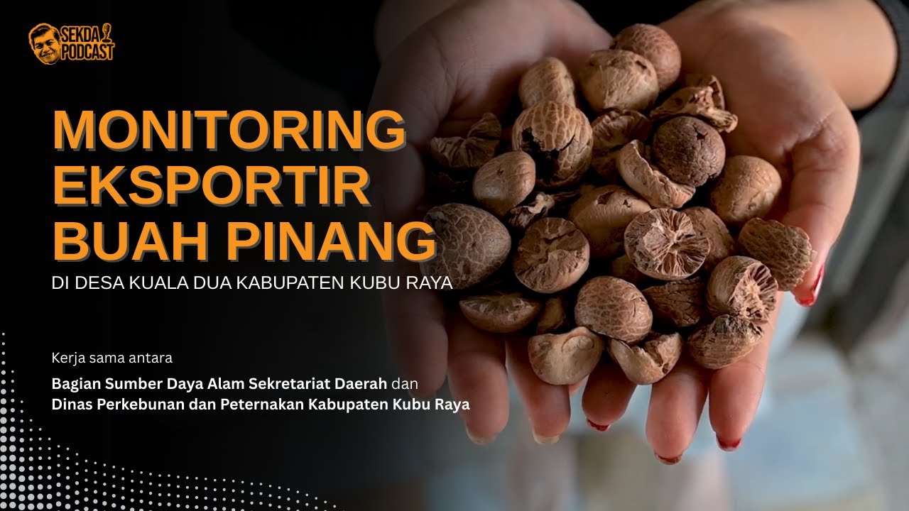 MONITORING EKSPORTIR BUAH PINANG DI DESA KUALA DUA KABUPATEN KUBU RAYA