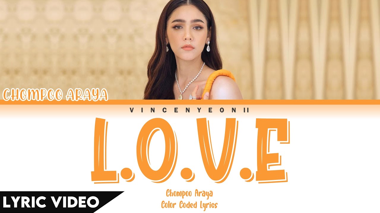 Chompoo Araya - L.O.V.E l (Thai/Rom/Eng) Lyric Video
