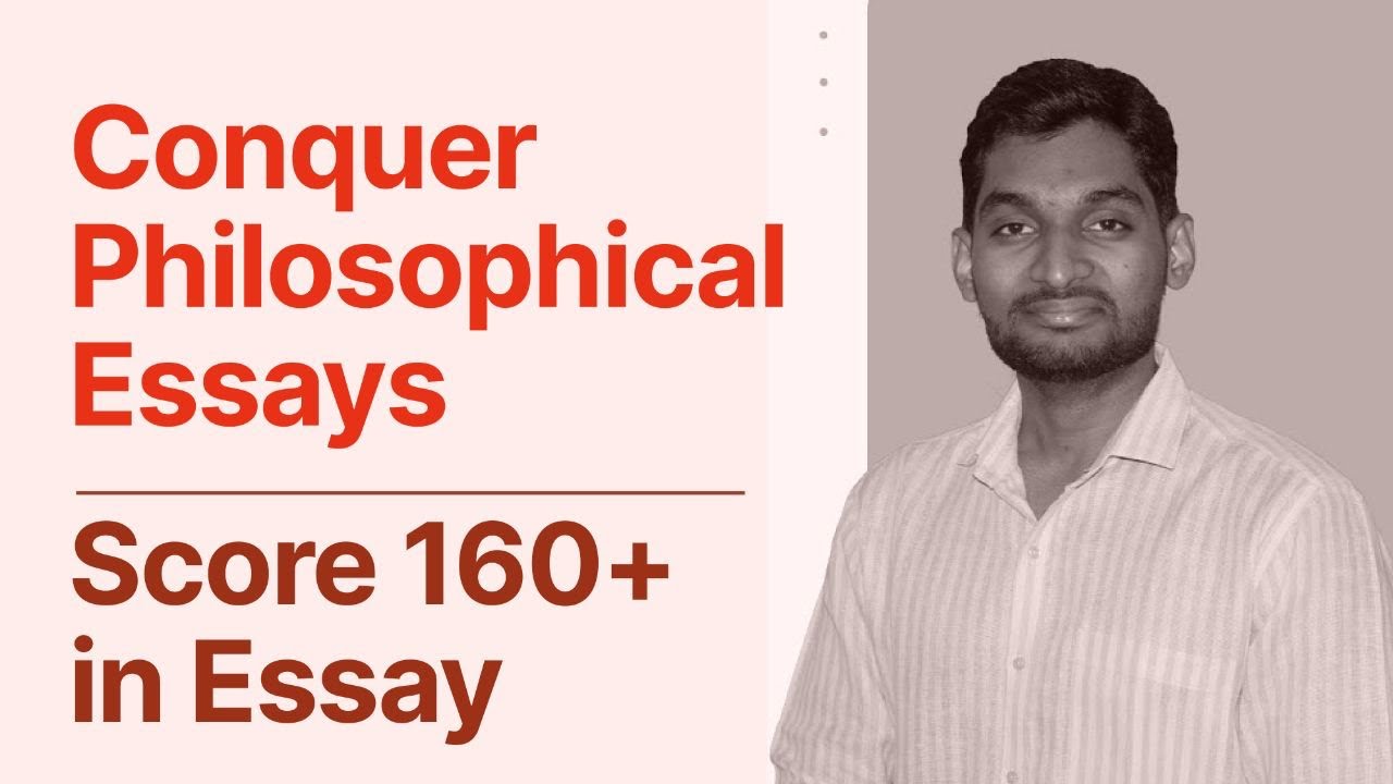 Scared of Philosophical essays? It's very easy and high scoring