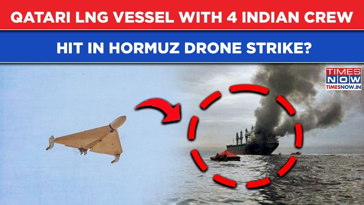 Hormuz Flareup: Gujarat Bound Qatar LNG Vessel With 4 Indian Crew Hit In Reported Drone Strike