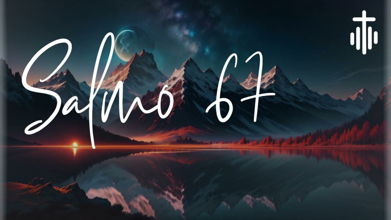 Salmo 67 - Mizmor Adoradores