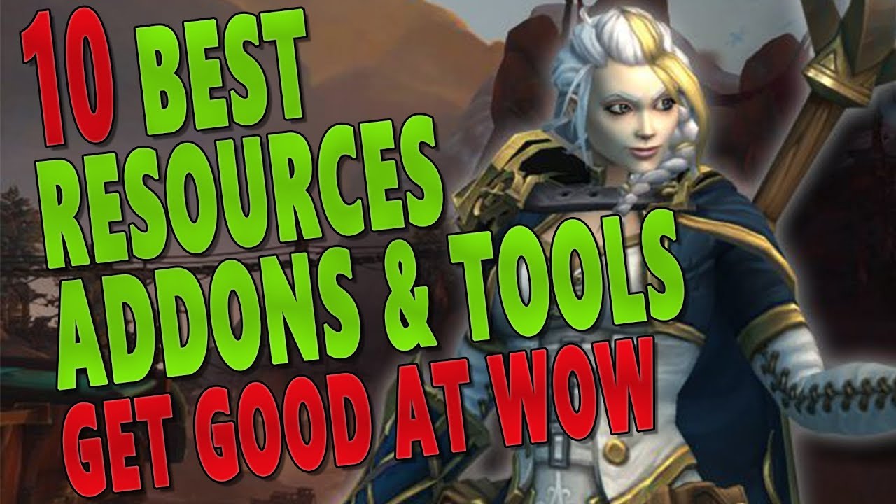 HOW TO GET BETTER AT WOW - Top 10 Best Class & General Resources/Addons/Tools | Guide for Beginners