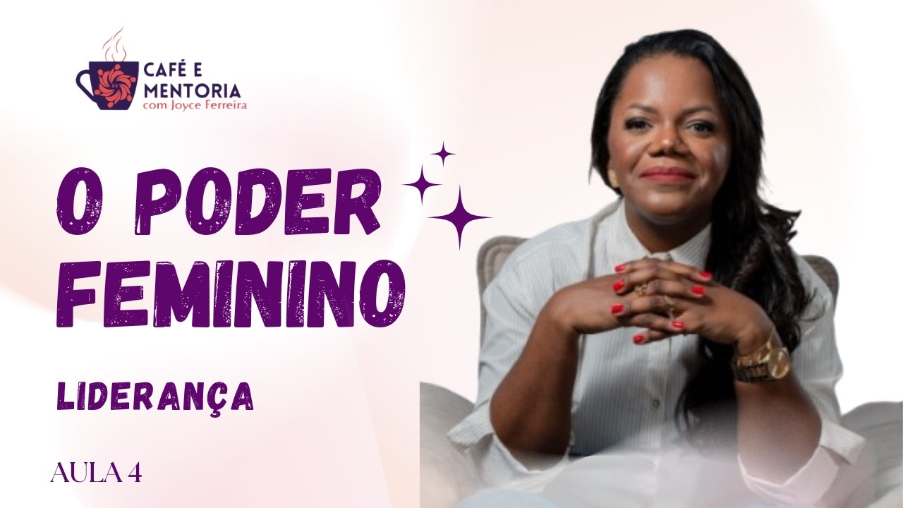 O Poder Feminino na Liderança | Joyce Ferreira | Inteligência emocional