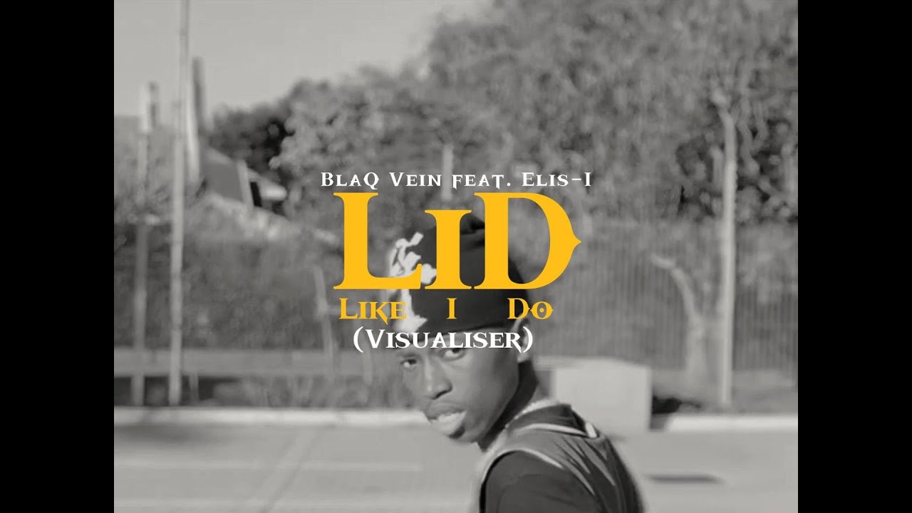 BlaQ Vein - LID (Like I Do) feat. Elis-I