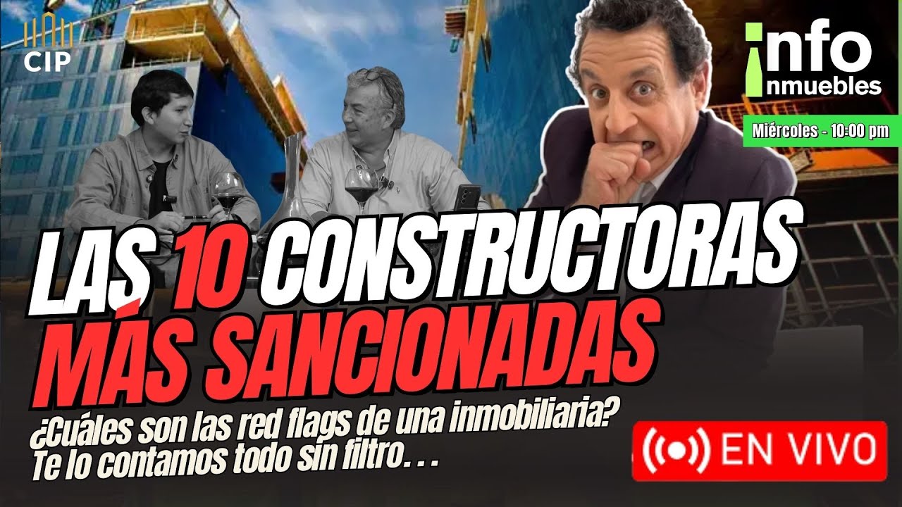 10 CONSTRUCTORAS MÁS SANCIONADAS | RED FLAGS DE UNA INMOBILIARIA | INFOINMUEBLES