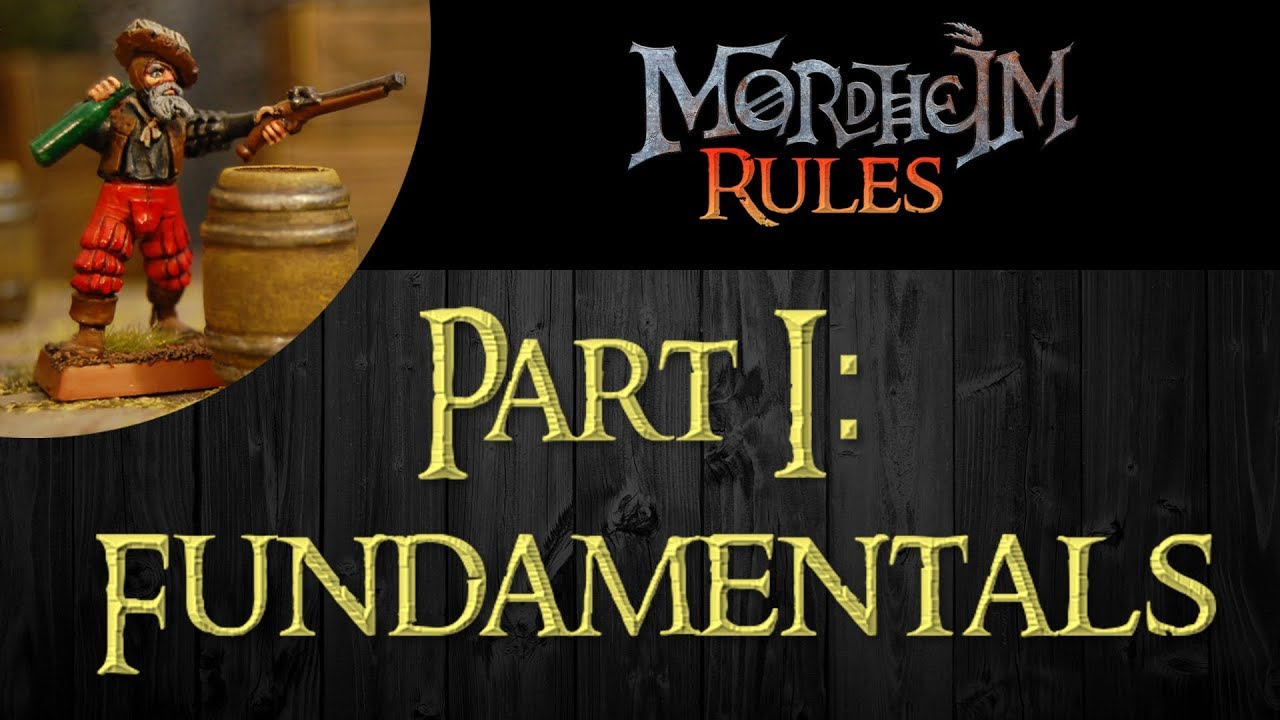 Mordheim Rules Ep. 001: Part I: Fundamentals