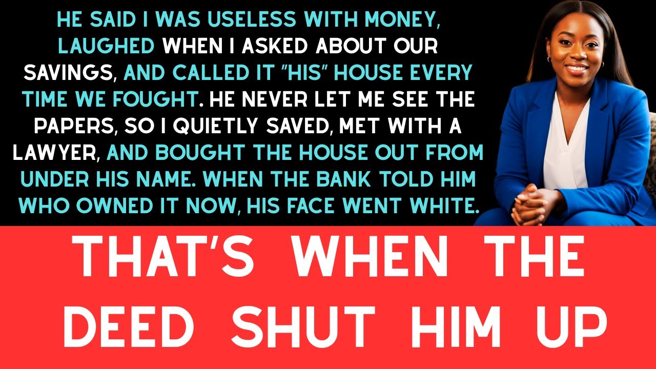He Said I Was Useless With Money—Then I Bought the House Out From Under His Name