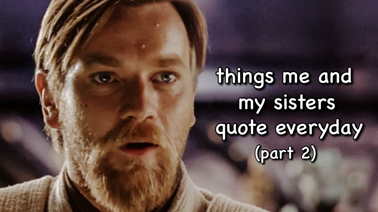things me and my sisters quote everyday but it's REALLY random | part 2
